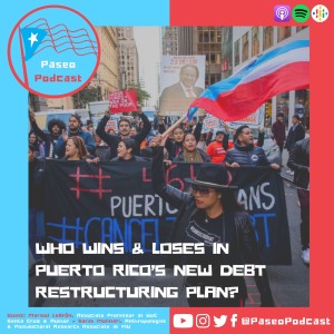 Ep 81: Who Wins & Loses in Puerto Rico’s New Debt Restructuring Plan? + Puerto Rico Blackout, Senate Abortion Bill, & JLo’s Engagement