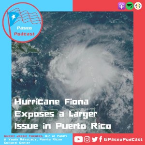Ep 97: Hurricane Fiona Exposes a Larger Issue in Puerto Rico