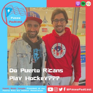 Ep 98: Do Puerto Ricans Play Hockey??? With Executive Director of the Puerto Rico Ice Hockey Association, Scott Vargas