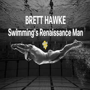 Swimming’s Renaissance Man: Brett Hawke