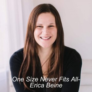 One Size Never Fits All- Erica Beine