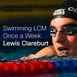 Swimming LCM Once a Week with Lewis Clareburt