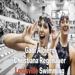 Gabi Albiero & Christiana Regenauer | Louisville Swimming | Episode 166