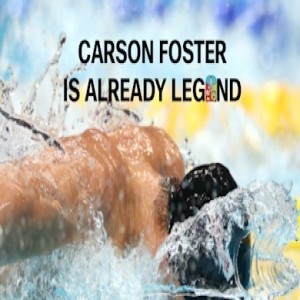 Carson Foster Is Already Legend