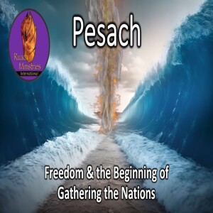 Passover, Freedom, Yeshua, and the Gathering of the Nations
