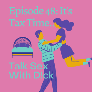 Episode 49. It’s Tax Time...