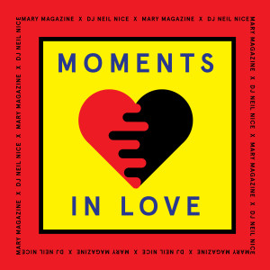 MARY Presents: Moments In Love Mixtape by Neil Nice