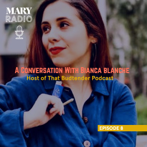 A Conversation with Bianca Blanche, Host of That Budtender Project