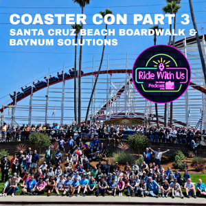 Coaster Con 46 Part 3: Santa Cruz Beach Boardwalk and Baynum Solutions