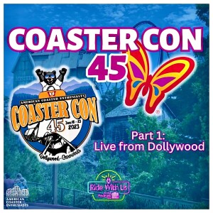 Coaster Con 45 - Part 1: Live from Dollywood