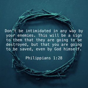 Do not be intimidated by your enemies