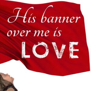 His banner over me is Love