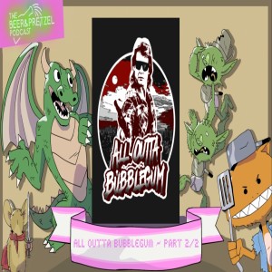 All outta Bubblegum - part 2/2