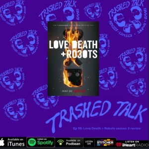 Love Death + Robots season 3 review - Trashed Talk Podcast