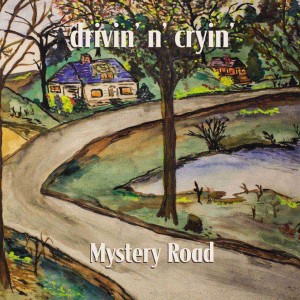 Drivin' N Cryin' - Mystery Road