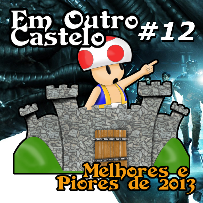 Castelo #12 - Melhores e Piores de 2013! [Podcast Em Outro Castelo]