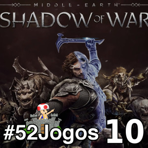 #52Jogos - Shadow of War (10)