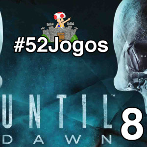 #52Jogos - Until Dawn (8)