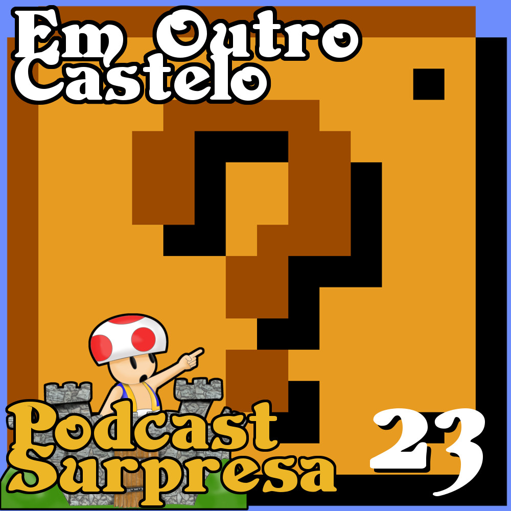 Castelo#23 - Podcast Surpresa! [Podcast Em Outro Castelo]
