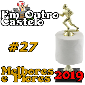 Castelo#27 - Melhores e Piores Jogos de 2019!