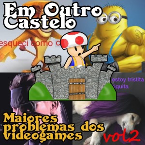 Castelo#30 Os Maiores Problemas dos Videogames vol 2!