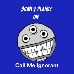 Sean Cory on Call Me Ignorant 2.0