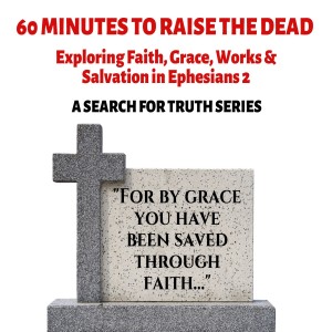 60 Minutes to Raise the Dead: Part 4 - What is Faith?