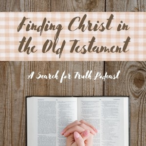 Finding Christ in the Old Testament - Part 4: Christ Our Passover