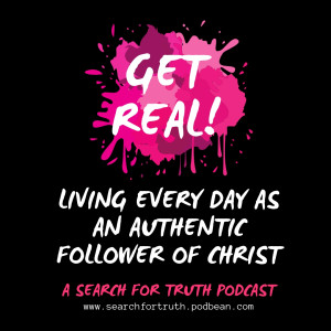 Get Real (Living Every Day as An Authentic Follower of Christ): Part 4 - Really Living With Integrity at Home...Part 1