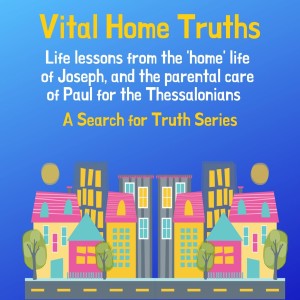 Vital Home Truths: Part 2 - Potiphar's House (Joseph's Test of Purity)