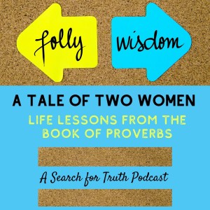 A Tale of Two Women from Proverbs - Part 2