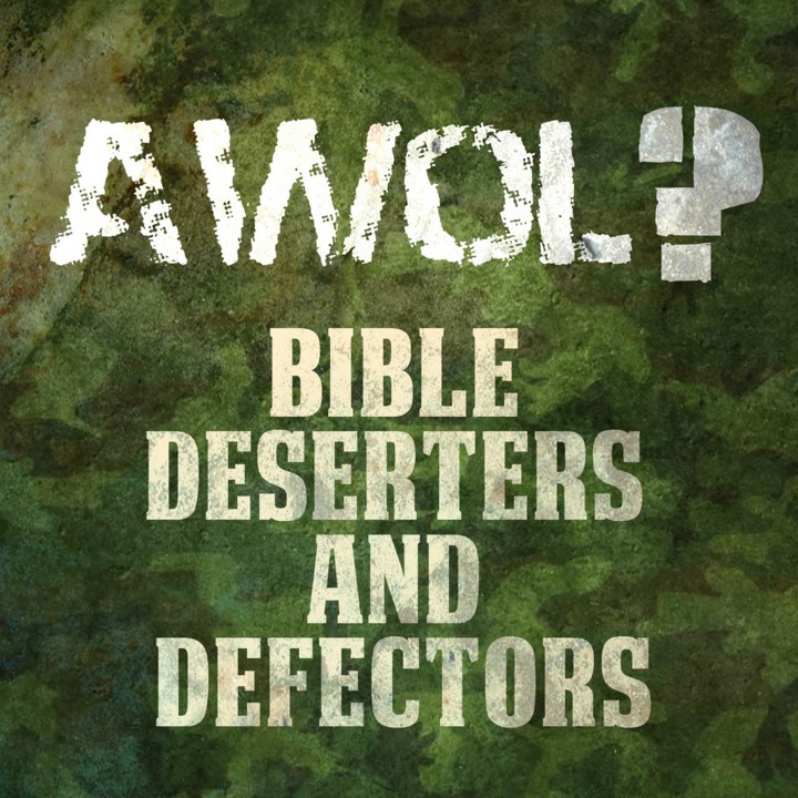 AWOL! Bible Deserters and Defectors: Part 1 - 10 Silver Coins and a Suit