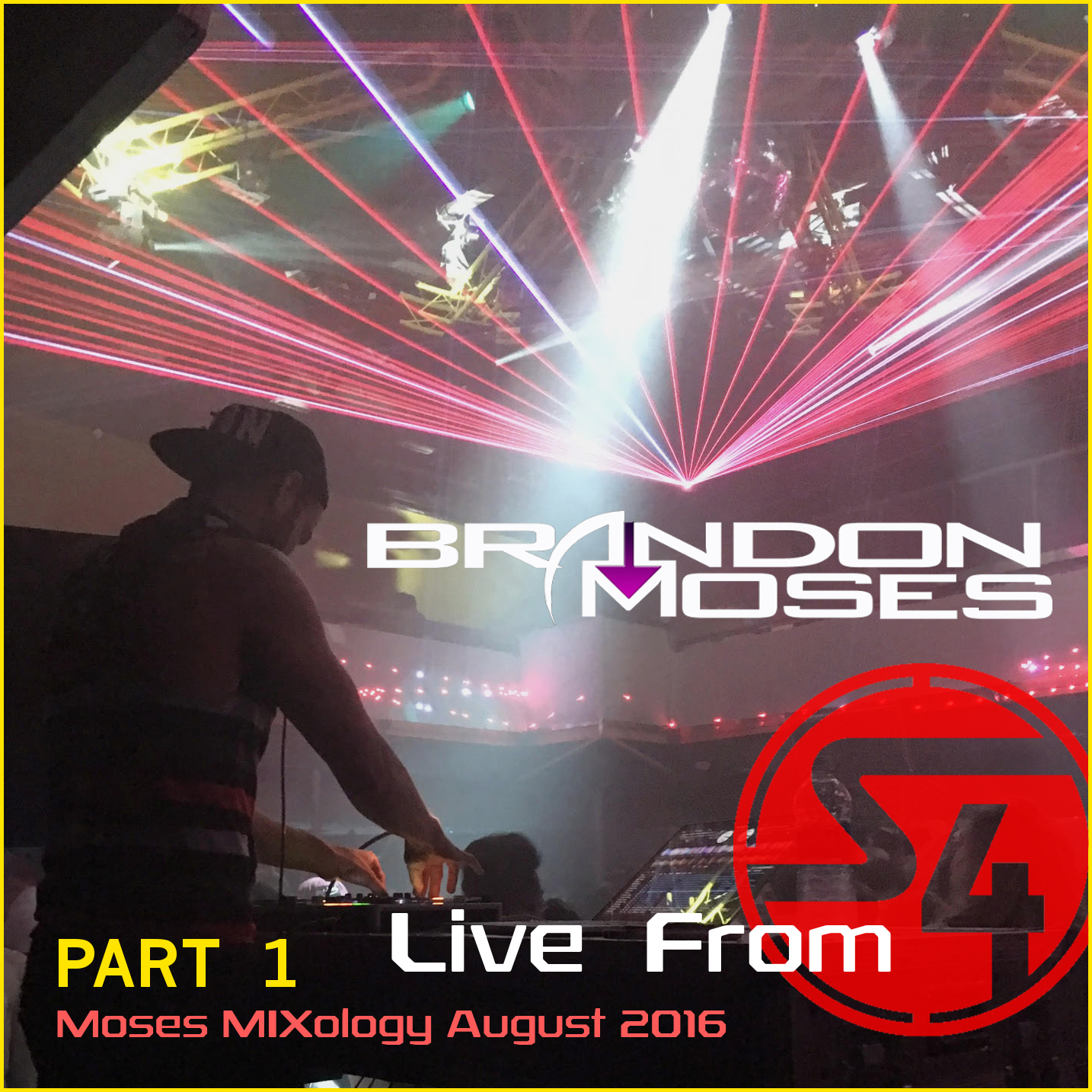 Live From S4 (Part 1) - DJ Brandon Moses Presents Moses MIXology August 2016 Edition