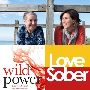 Love Sober Podcast Episode 151- Menopause and Sobriety - Guests Alexandra Pope and Sjanie Hugo Wurlitzer