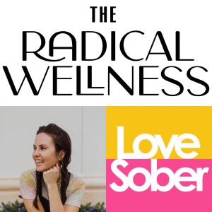 Love Sober Podcast - Guest - Courtney McMahon - The Radical Wellness