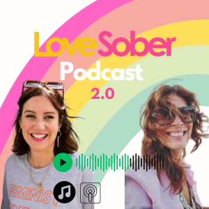 Love Sober Podcast: Friends & Sobriety with Kate Baily & Dufflyn Lammers