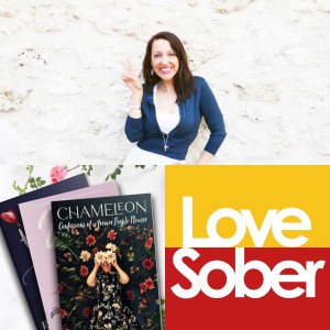 Love Sober Podcast 149 Bex Weller - Chameleon