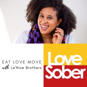 Love Sober Podcast 101 Guest: Le'Nise Brothers 23/10/2020