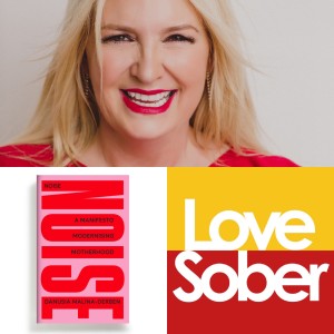 Love Sober Podcast 131 Danusia Malina-Derben - School for Mothers