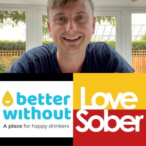 Love Sober Podcast Episode 152 - Johnny Better Without