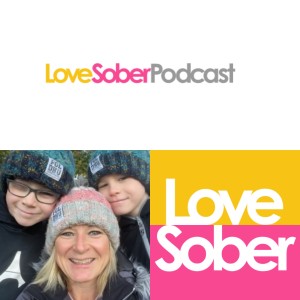 Love Sober Podcast NEW SEASON - Episode 181- Guest Maxine Billing-Smith