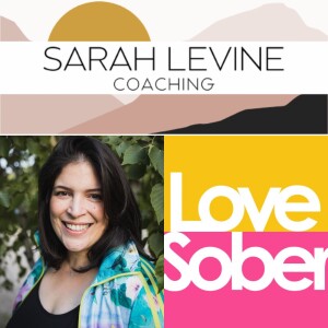 Love Sober Podcast - Guest Sarah Levine - The Joy of Writing in Recovery