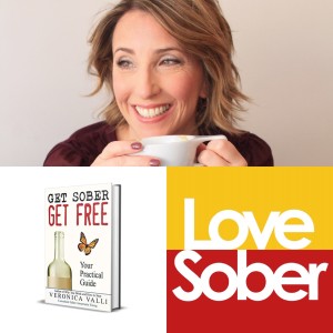 Love Sober Podcast 74 Guest: Veronica Valli 10/04/20