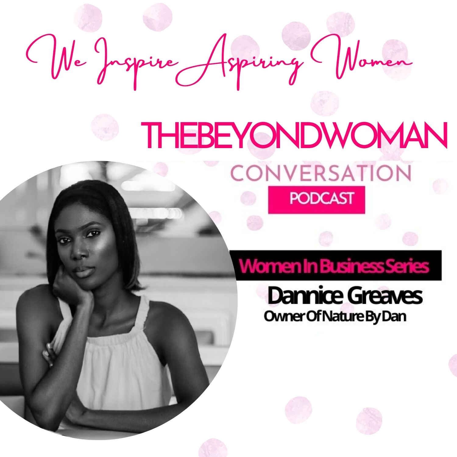 Women In Business Series – Nature By Dan-Millennial Entrepreneur