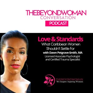 Love & Standards: What Caribbean Women Shouldn’t Settle For.