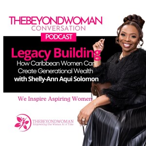 Legacy Building: How Caribbean Women Can Create Generational Wealth