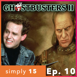 Simply 15 | Ep.10 - Ghostbusters II