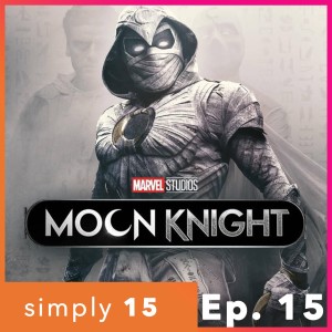 Simply 15 | Ep.15 - Moon Knight
