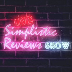 S1:E3 - Simplistic Reviews Show Live!