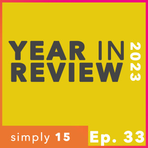 Simply 15 | Ep. 33 - 2023: Year in Review
